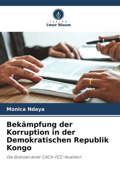 Bekämpfung der Korruption in der Demokratischen Republik Kongo, Taschenbuch von Monica Ndaya, Verlag Unser Wissen, 9786205688373