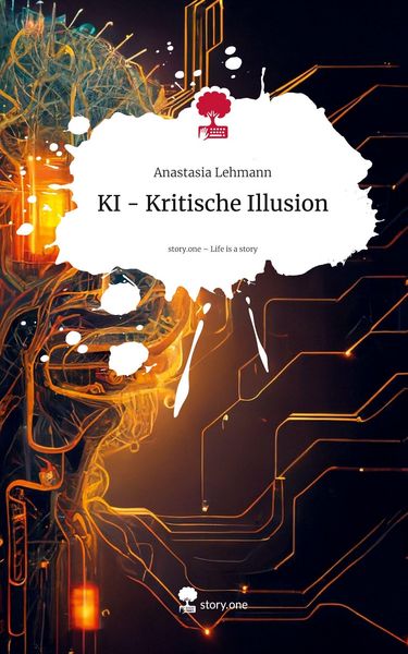Produktbild: KI - Kritische Illusion. Life is a Story - story.one
