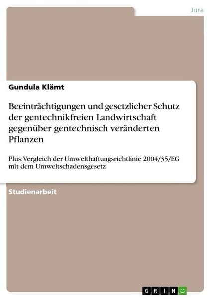 Produktbild: Beeintr&auml;chtigungen und gesetzlicher Schutz der gentechnikfreien Landwirtschaft gegen&uuml;ber gentechnisch ver&auml;nderten Pflanzen