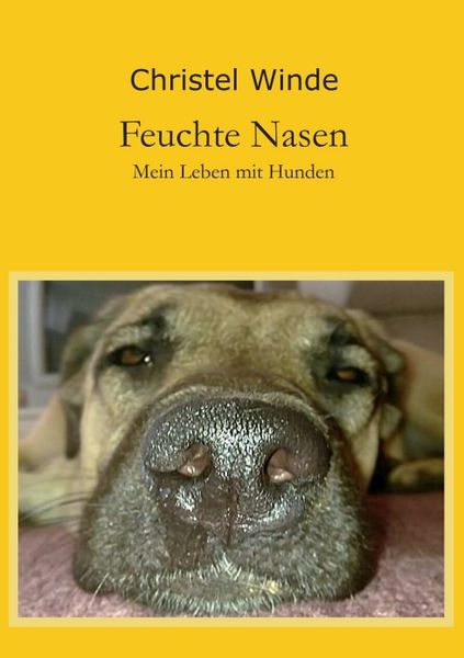 Feuchte Nasen, Taschenbuch von Christel Winde, Tredition, 9783847235026