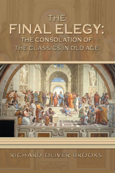 Produktbild: The Final Elegy: the Consolation of the Classics in Old Age