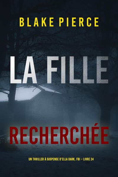 Produktbild: La Fille, Recherch&eacute;e (Un Thriller &agrave; Suspense d'Ella Dark, FBI - Livre 24)