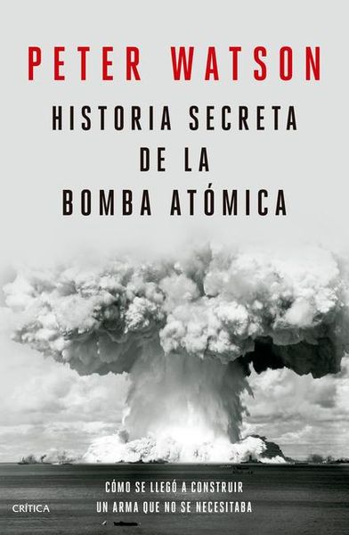 Produktbild: Historia Secreta de la Bomba At&oacute;mica: C&oacute;mo Se Lleg&oacute; a Construir Un Arma Que No Se Necesitaba / Fallout