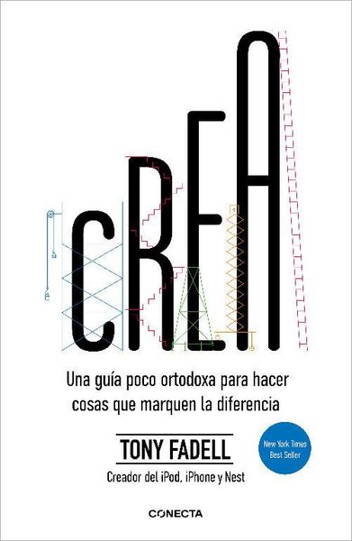 Produktbild: Crea. Una Gu&iacute;a Poco Ortodoxa Para Hacer Cosas Que Marquen La Diferencia / Build: An Unorthodox Guide to Making Things Worth Making