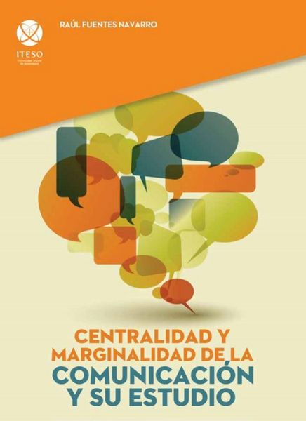 Produktbild: Centralidad y marginalidad de la comunicaci&oacute;n y su estudio