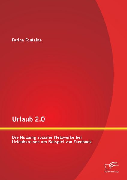 Produktbild: Urlaub 2.0: Die Nutzung sozialer Netzwerke bei Urlaubsreisen am Beispiel von Facebook