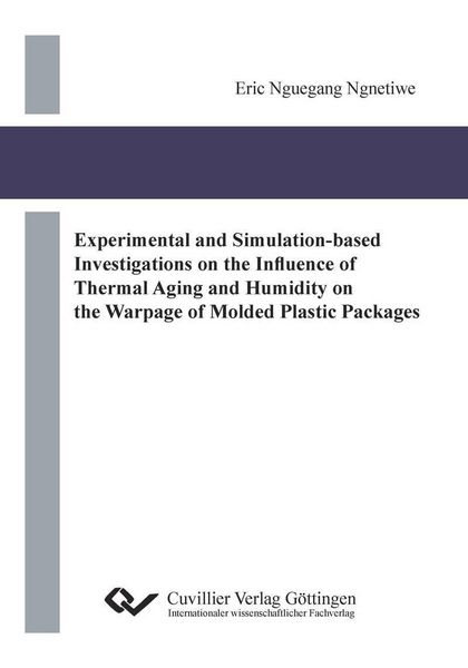 Produktbild: Experimental and Simulation-based Investigations on the Influence of Thermal Aging and Humidity on the Warpage of Molded Plastic Packages