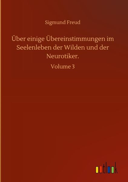 Produktbild: &Uuml;ber einige &Uuml;bereinstimmungen im Seelenleben der Wilden und der Neurotiker.