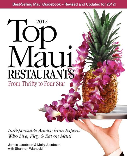 Produktbild: Top Maui Restaurants 2012: From Thrifty to Four Star: Independent Advice from Experts Who Live, Play & Eat on Maui