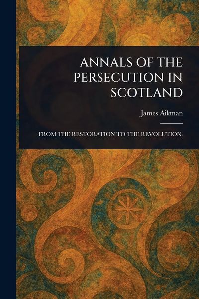 Produktbild: Annals of the Persecution in Scotland
