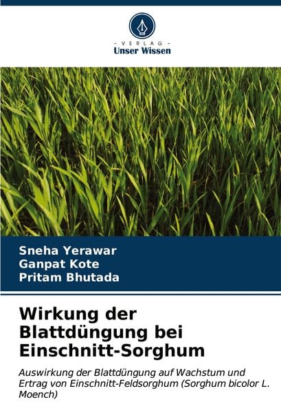 Wirkung der Blattdüngung bei Einschnitt-Sorghum, Taschenbuch von Sneha Yerawar , Ganpat Kote , Pritam Bhutada, Verlag Unser Wissen, 9786206939757