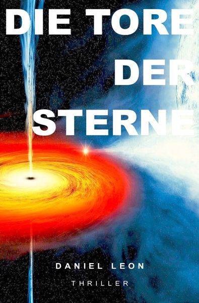 Die Tore der Sterne, Taschenbuch von Daniel Leon, Epubli, 9783754979211