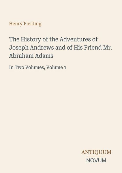 Produktbild: The History of the Adventures of Joseph Andrews and of His Friend Mr. Abraham Adams