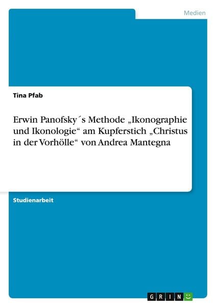 Produktbild: Erwin Panofsky&acute;s Methode "Ikonographie und Ikonologie" am Kupferstich "Christus in der Vorh&ouml;lle" von Andrea Mantegna