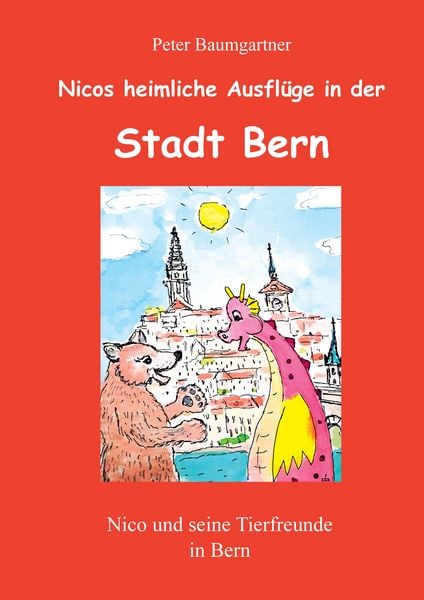 Produktbild: Heimliche Ausfl&uuml;ge in der Stadt Bern - ein Kinderbuch mit vielen Tieren