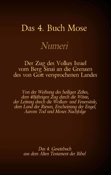 Produktbild: Das 4. Buch Mose, Numeri, Das 4. Gesetzbuch aus der der Bibel, Der Zug des Volkes Israel vom Berg Sinai an die Grenzen des von Gott versprochenen Land