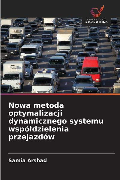 Produktbild: Nowa metoda optymalizacji dynamicznego systemu wsp&oacute;&iquest;dzielenia przejazd&oacute;w