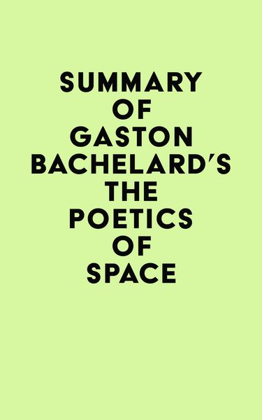 Produktbild: Summary of Gaston Bachelard's The Poetics of Space