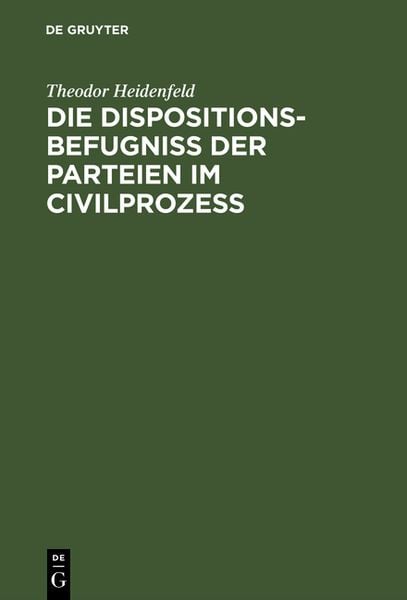 Produktbild: Die Dispositionsbefugni&szlig; der Parteien im Civilproze&szlig;