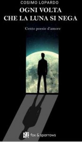 Produktbild: Ogni volta che la luna si nega. Cento poesie d'amore