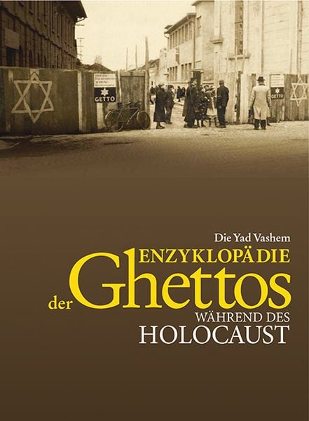Produktbild: Die Yad Vashem Enzyklop&auml;die der Ghettos w&auml;hrend des Holocaust