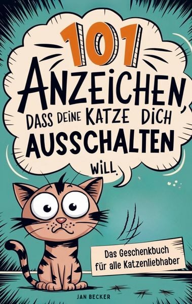 Produktbild: 101 Anzeichen, dass deine Katze dich ausschalten will: Das Geschenkbuch f&uuml;r Katzenliebhaber