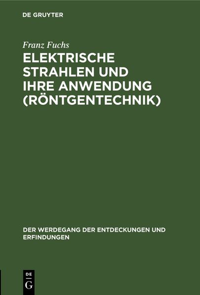 Produktbild: Elektrische Strahlen und ihre Anwendung (R&ouml;ntgentechnik)