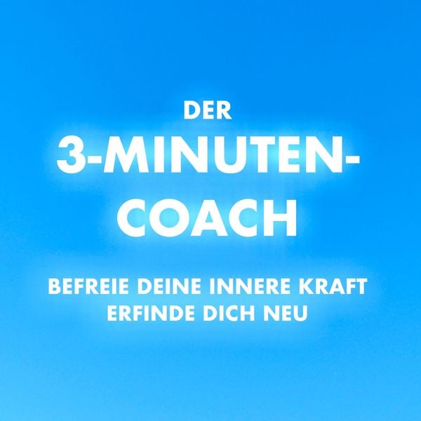 Produktbild: Der 3-Minuten-Coach: Befreie deine innere Kraft und erfinde dich neu