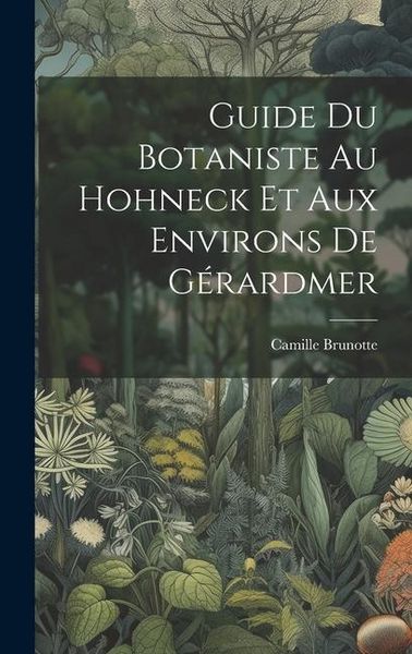 Produktbild: Guide Du Botaniste Au Hohneck Et Aux Environs De G&eacute;rardmer