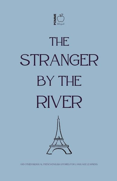 Produktbild: The Stranger by the River And Other Bilingual French-English Stories for Language Learners