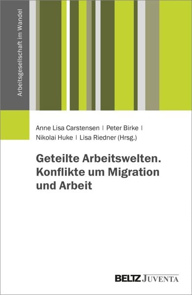 Produktbild: Geteilte Arbeitswelten. Konflikte um Migration und Arbeit