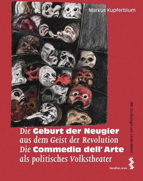 Die Geburt der Neugier aus dem Geist der Revolution Die Commedia dell’Arte als politisches Volkstheater