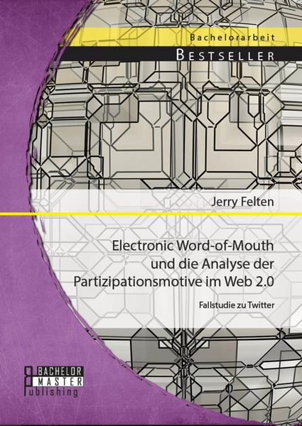 Produktbild: Electronic Word-of-Mouth und die Analyse der Partizipationsmotive im Web 2.0: Fallstudie zu Twitter