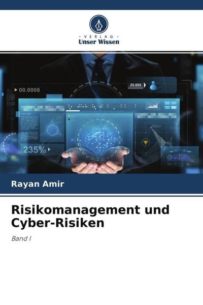 Risikomanagement und Cyber-Risiken, Taschenbuch von Rayan Amir, Verlag Unser Wissen, 9786204686325