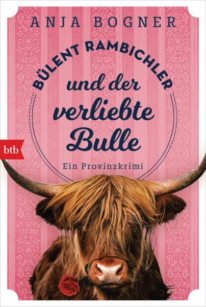 Bülent Rambichler und der verliebte Bulle, Taschenbuch von Anja Bogner, btb, 978-3-442-77090-8