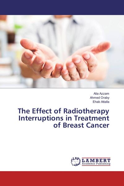 Produktbild: The Effect of Radiotherapy Interruptions in Treatment of Breast Cancer