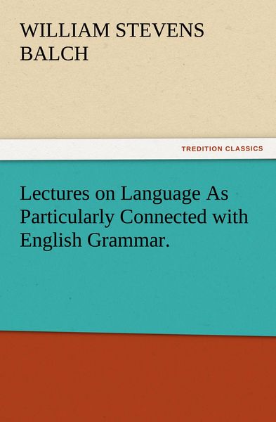 Produktbild: Lectures on Language As Particularly Connected with English Grammar.
