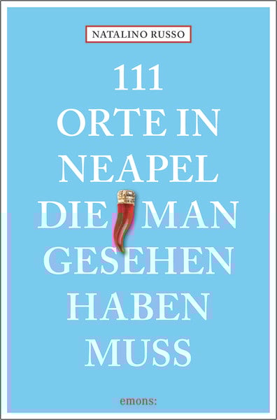 Produktbild: 111 Orte in Neapel, die man gesehen haben muss