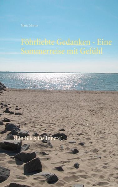 Föhrliebte Gedanken - Eine Sommerreise mit Gefühl, Taschenbuch von Maria Martin, BoD – Books on Demand, 9783752803242