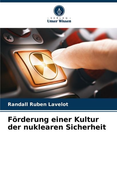 Förderung einer Kultur der nuklearen Sicherheit, Taschenbuch von Randall Ruben Lavelot, Verlag Unser Wissen, 9786205222539