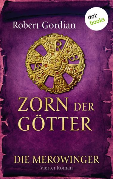 Produktbild: DIE MEROWINGER - Vierter Roman: Zorn der G&ouml;tter