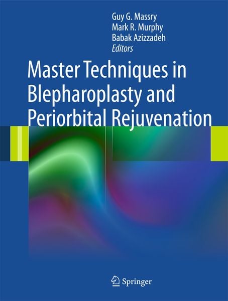 Master Techniques in Blepharoplasty and Periorbital Rejuvenation, Gebundene Ausgabe von , Springer Us, 9781461400660