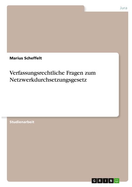 Verfassungsrechtliche Fragen zum Netzwerkdurchsetzungsgesetz, Taschenbuch von Marius Scheffelt, GRIN, 9783346387165