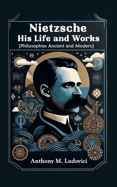 Produktbild: Nietzsche His Life and Works [Philosophies Ancient and Modern]