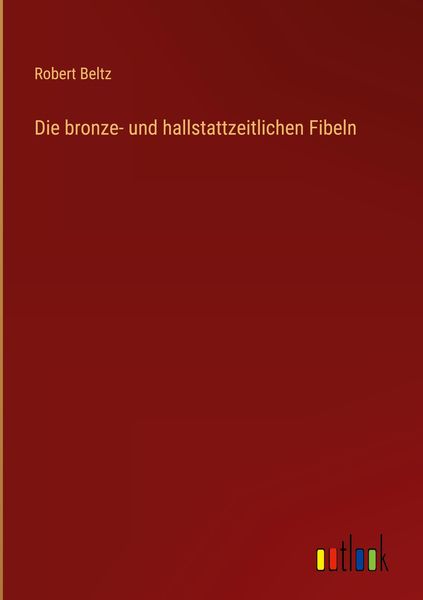 Produktbild: Die bronze- und hallstattzeitlichen Fibeln