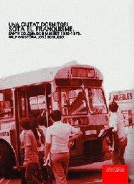 Produktbild: Una ciutat dormitori sota el franquisme : Santa Coloma de Gramenet, 1939-1975