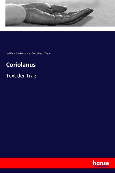 Coriolanus, Taschenbuch von William Shakespeare , Dorothea Tieck, Hansebooks, 9783337352097