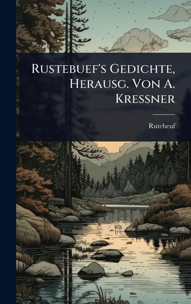 Produktbild: Rustebuef's Gedichte, Herausg. Von A. Kressner