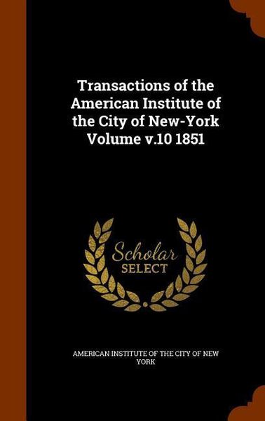 Produktbild: Transactions of the American Institute of the City of New-York Volume v.10 1851