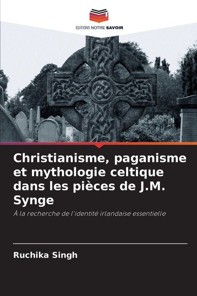 Produktbild: Christianisme, paganisme et mythologie celtique dans les pi&egrave;ces de J.M. Synge